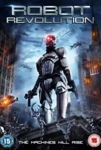 Robot Revolution (2015) วิกฤตินรกจักรกลปฏิวัติ